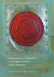 Compassionate Migration and Regional Policy in the Americas by Steven W. Bender, William F. Arrocha, and Victor C. Romero