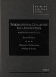 International Litigation and Arbitration, 3d edition by Thomas E. Carbonneau and William E. Butler