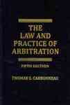 The Law and Practice of Arbitration by Thomas E. Carbonneau